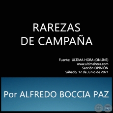 RAREZAS DE CAMPAA - Por ALFREDO BOCCIA PAZ - Sbado, 12 de Junio de 2021